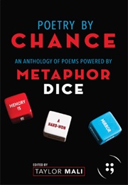 Poetry by Chance: An Anthology of Poems Powered by Metaphor Dice (Taylor Mali)