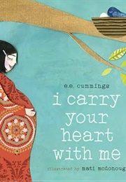 I Carry Your Heart With Me (E.E. Cummings)