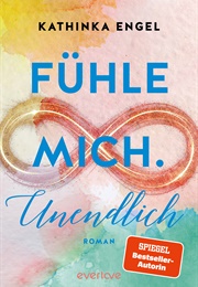 Fühle Mich Unendlich (Kathinka Engel)
