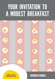 Your Invitation to a Modest Breakfast (Hannah Gamble)
