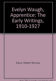 Evelyn Waugh, Apprentice: The Early Writings 1910-1927 (Robert Murray Davis)