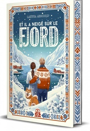 Et Il a Neigé Sur Le Fjord (Laetitia Arnould)