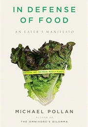 In Defense of Food: An Eater's Manifesto (Michael Pollan)