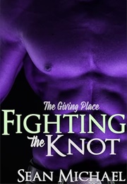 Fighting the Knot (Sean Michael)