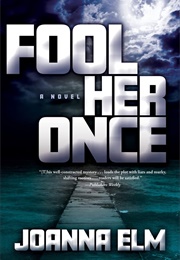 Fool Her Once (Joanna Elm)