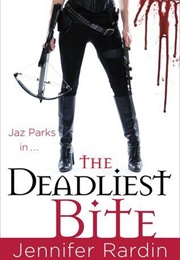 The Deadliest Bite (Jennifer Rardin)