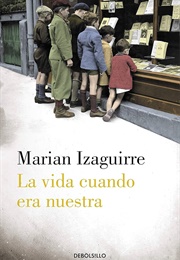 Life When It Was Ours (Marian Izaguirre)
