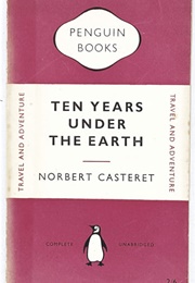 Ten Years Under the Earth (Norbert Casteret)