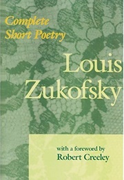 Complete Shorter Poetry: Louis Zukofsky (Zukofsky)