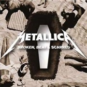Broken, Beat &amp; Scarred - Metallica