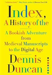 Index, a History of the (Dennis Duncan)