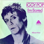 I'm Bored - Iggy Pop