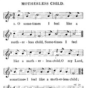 Sometimes I Feel Like a Motherless Child