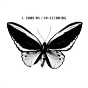 J. Robbins - Un-Becoming