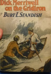 Dick Merriwell on the Gridiron, or the Knight of the Pigskin (Burt L. Standish)