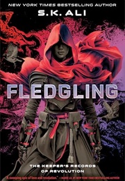 Fledgling: The Keeper's Records of Revolution (S.K. Ali)
