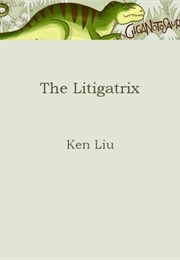 The Litigatrix (Ken Liu)
