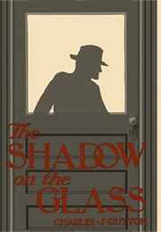 The Shadow on the Glass (Charles J. Dutton)