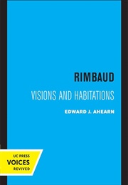 Rimbaud: Visions and Habitations (Edward Ahearn)