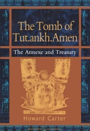 The Tomb of Tutankhamen: The Annex and Treasury (Howard Carter)