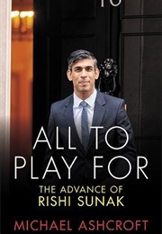 All to Play For: The Advance of Rishi Sunak (Michael Ashcroft)