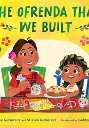 The Ofrenda That We Built (Jolene Gutiérrez)