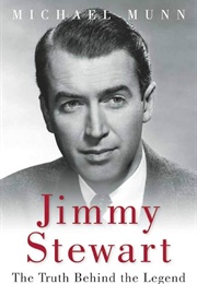Jimmy Stewart: The Truth Behind the Legend (Munn, Michael)