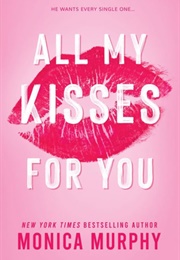 All My Kisses for You (Monica Murphy)