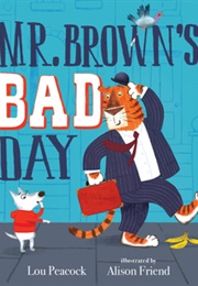 Mr. Brown's Bad Day (Lou Peacock)