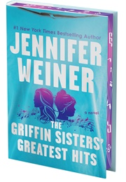 The Griffin Sisters Greatest Hits (Jennifer Weiner)