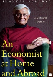 An Economist at Home and Abroad: A Personal Journey (Shankar Acharya)