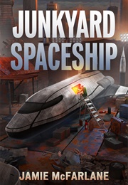 Junkyard Spaceship (Jamie McFarlane)