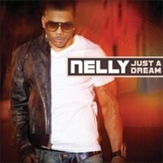 Just a Dream - Nelly.