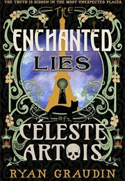 The Enchanted Lies of Celeste Artois (Ryan Graudin)