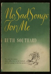 No Sad Songs for Me (Ruth Southard)