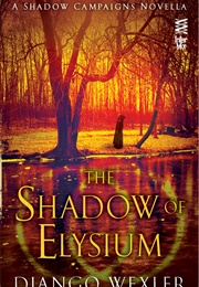 The Shadow of Elysium (Django Wexler)