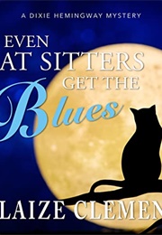 Even Cat Sitter's Get the Blues (Blaize Clement)