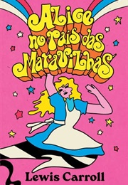 Alice No País Das Maravilhas (Lewis Carroll)