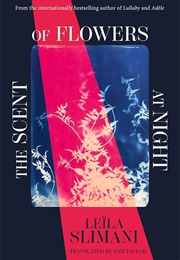 The Scent of Flowers at Night (Leïla Slimani)