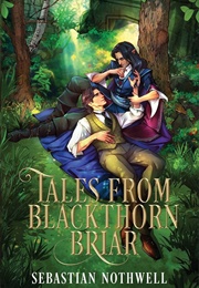 Tales From Blackthorn Briar (Sebastian Nothwell)