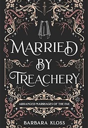 Married by Treachery (Barbara Kloss)