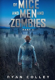 Of Mice and Men and Zombies Part One (Ryan Colley Adapted From John Steinbeck)