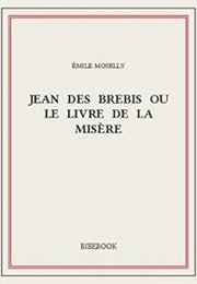 Jean Des Brebis Ou Le Livre De La Misère (Émile Moselly)
