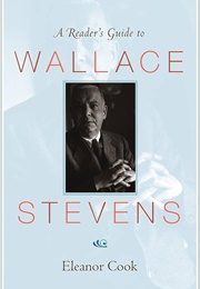 A Reader's Guide to Wallace Stevens (Eleanor Cook)