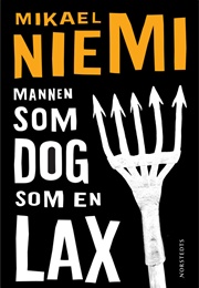 The Man Who Died Like a Salmon (Mikael Niemi)