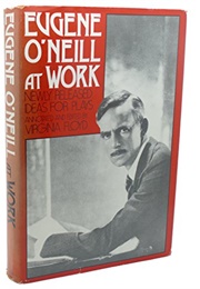 Eugene O&#39;Neill at Work: Newly Released Ideas for Plays (O&#39;Neill)