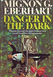 Danger in the Dark (Mignon G. Eberhart)