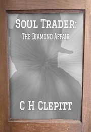 Soul Trader: The Diamond Affair (C H Clepitt)