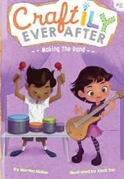 Craftily Ever After: Making the Band (Martha Maker)