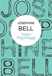 Tudor Pilgrimage (Josephine Bell)